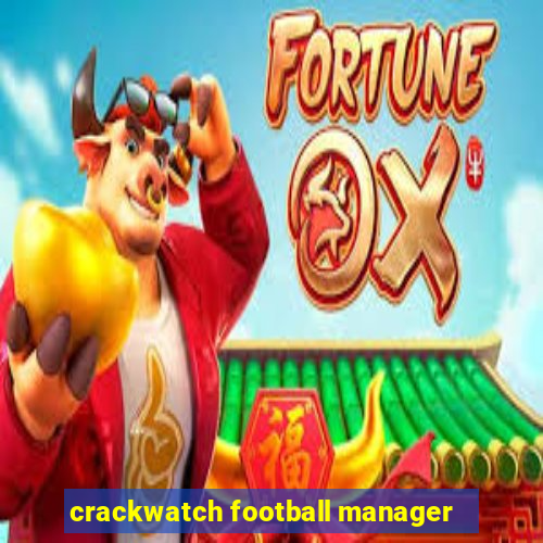 crackwatch football manager